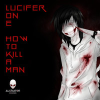 Lucifer On E - How to Kill a Man