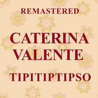 Caterina Valente - Tipitiptipso (Remastered)