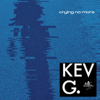 Kev G - crying no more (feat. Mic Righteous) (Explicit)