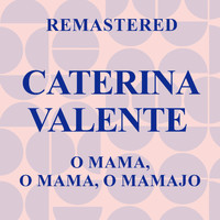 Caterina Valente - O Mama, o Mama, o Mamajo (Remastered)