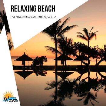 Various Artists - Relaxing Beach - Evening Piano Melodies, Vol. 6