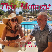 Mick J Clark - This Moment