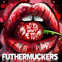 Futhermuckers - Do You Want Me To?