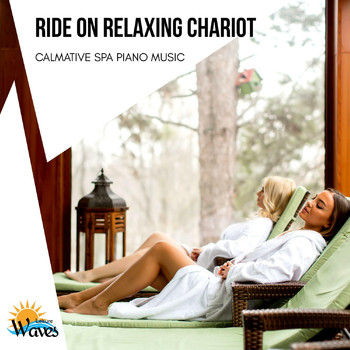 Various Artists - Ride on Relaxing Chariot - Calmative Spa Piano Music