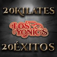 Los Yonic's - 20 Kilates 20 Éxitos