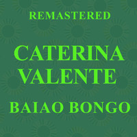 Caterina Valente - Baiao bongo (Remastered)