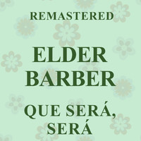 Elder Barber - Qué será, será (Remastered)
