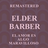 Elder Barber - El amor es algo maravilloso (Remastered)