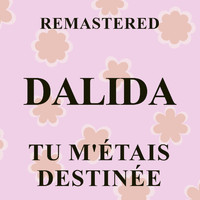 Dalida - Tu m'étais destinée (Remastered)