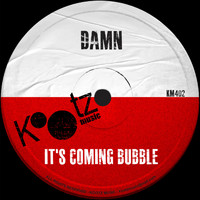 Damn - It's Coming Bubble