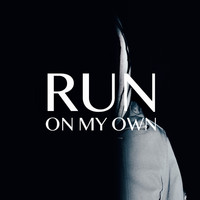 Run - On My Own
