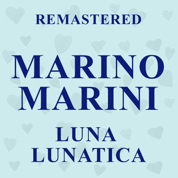 Marino Marini - Luna lunatica (Remastered)