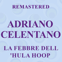Adriano Celentano - La febbre dell'hula hoop (Remastered)