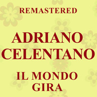 Adriano Celentano - Il mondo gira (Remastered)