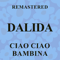 Dalida - Ciao ciao bambina (Remastered)