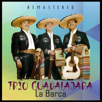 Trío Guadalajara - La Barca (Remastered)