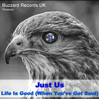 Just Us - Life Is Good (When You've Got Soul)