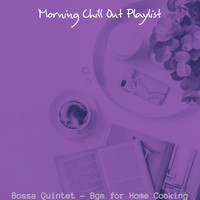 Morning Chill Out Playlist - Bossa Quintet - Bgm for Home Cooking