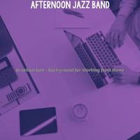 Afternoon Jazz Band - Brazilian Jazz - Background for Working from Home