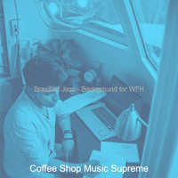 Coffee Shop Music Supreme - Brazilian Jazz - Background for WFH