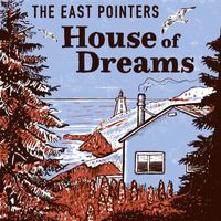 The East Pointers - House of Dreams
