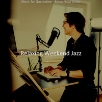 Relaxing Weekend Jazz - Music for Quarantine - Bossa Nova Guitar