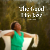 Lounge Jazz & Bar - The Good Life Jazz