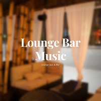 Lounge Jazz & Bar - Lounge Bar Music