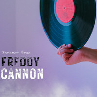 Freddy Cannon - Forever True