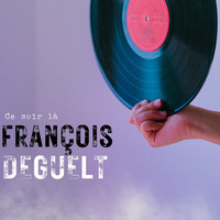 François Deguelt - Ce Soir là
