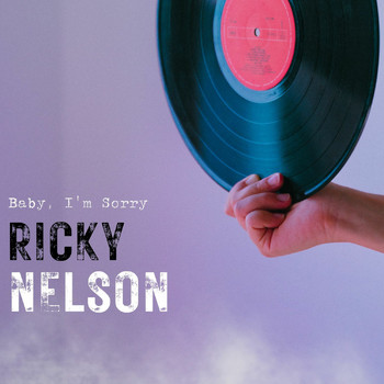 Ricky Nelson - Baby, I'm Sorry