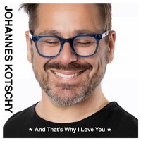 Johannes Kotschy - And That's Why I Love You