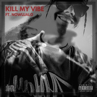 V.I.P. - Kill My Vibe (Explicit)