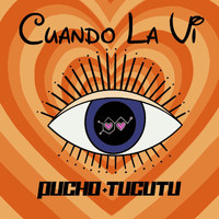 Pucho Y Tucutu - Cuando La Vi