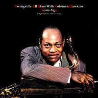 Swingville All Stars With Coleman Hawkins - Years Ago (High Definition Remaster 2022)