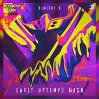 Dimitri K - Early Uptempo Mash (Explicit)
