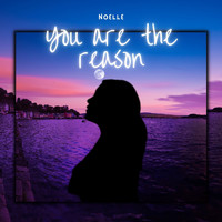 Noelle - You Are The Reason