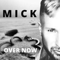 Mick - Over Now