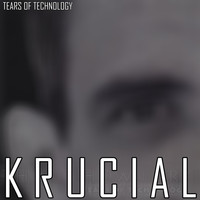 Tears of Technology - Krucial