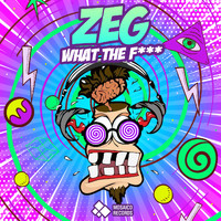 Zeg - What the F*** (Explicit)