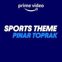 Pinar Toprak - Prime Video Sports Theme