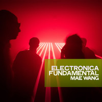 Mae Wang - Electronica Fundamental