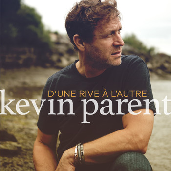 Kevin Parent - D'une rive à l'autre