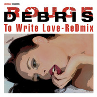 Debris Rouge - To Write Love (ReDmix)