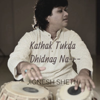 Jignesh Sheth - Kathak Tukda Dhidnag Na---