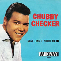 Chubby Checker - Something To Shout About
