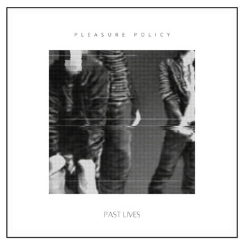 Pleasure Policy - Past Lives