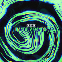Dezzie - Bando 2 Bando (Explicit)