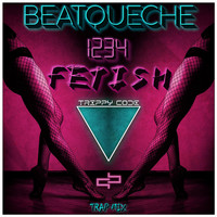 BeatQueche - 1234 FETISH (Come With Me) TRAP Mix