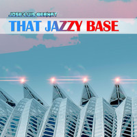 Jose Luis Bernat - That Jazzy Base